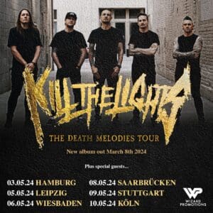 Arena Ticket | Kill The Lights - The Death Melodies Tour Leipzig Hellraiser 05.05.2024 19:00 Uhr | 2024 05 05 Kill The Lights