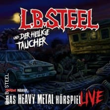Arena Ticket | L.B. Steel und der heilige Taucher - Das Heavy Metal Hörspiel live - 2024 Haus Leipzig 24.10.2024 20:00 Uhr | 2024 10 24 l.b. steel und der heilige taucher