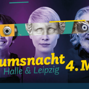 Museumsnacht in Halle (Saale) und Leipzig am 4. Mai 2024