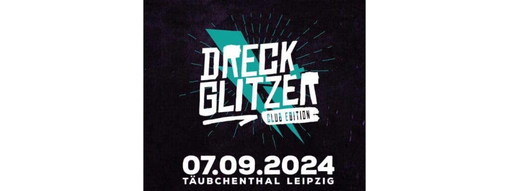 Arena Ticket | Glitzer Festival 2024 - 100 Kilo Herz + Special Guests Täubchenthal Leipzig 07.09.2024 16:45 Uhr | 2024 09 07 dresck glitzer festival