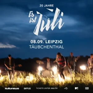 Juli - 20 JAHRE „ES IST JULI“ Täubchenthal Leipzig 08.09.2024 20:00 Uhr