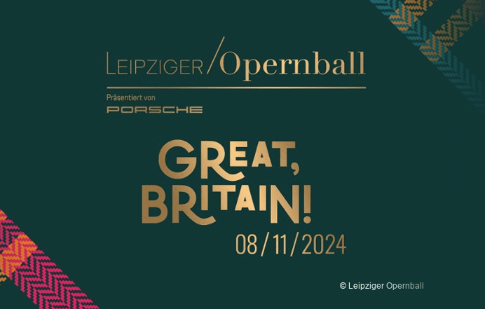 Arena Ticket | Leipziger Opernball Motto: Great! Britain 2024 Oper Leipzig - 08.11.2024 17:00 Uhr | 2024 11 08 Opernball Leipzig