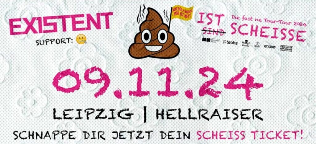 Arena Ticket | Existent „Die fast ne Tour-Tour 2024“ Leipzig Hellraiser 09.11.2024 20:00 Uhr | 2024 11 09 Existent