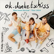 ok.danke.tschüss - Das Neue Normal - Tour 2024 Dresden Club Tante Ju 29.05.2024 20:00 Uhr