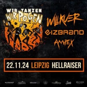 Arena Ticket | WILLKUER – EIZBRAND – AMPEX - WIR TANZEN WIR POGEN Tour 2024 - Leipzig Hellraiser 22.11.2024 18:00 Uhr | 2024 11 22 Willkuer