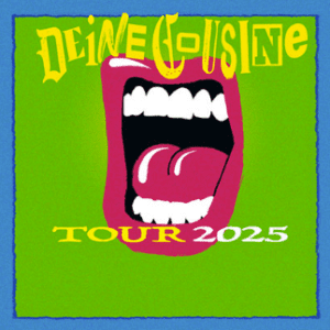 Deine Cousine - Tour 2025 Täubchenthal Leipzig 08.03.2025 19:00 Uhr
