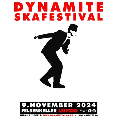 Arena Ticket | DYNAMITE SKAFESTIVAL 2024 Leipzig Felsenkeller 09.11.2024 17:30 Uhr | 2024 11 09 Dynamite Skafestival