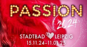 Arena Ticket | PASSION – Die neue Dinnershow Leipzig Historisches Stadtbad | 2024 11 15 Passion e1726239375869