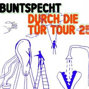 Buntspecht - Durch die Tür - Tour 2025 Leipzig Werk 2 04.04.2025 20:00 Uhr