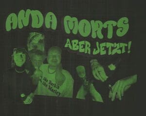 Arena Ticket | Anda Morts - ABER JETZT! & JETZT ABER WIRKLICH! Tour Leipzig Conne Island Leipzig 27.09.2025 20:00 Uhr | 2025 09 27 Anda Morts