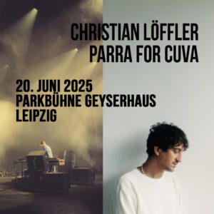 Parra For Cuva & Christian Löffler Leipzig Parkbühne GeyserHaus 20.06.2025 18:30 Uhr