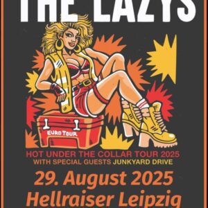 The Lazys – „Hot Under The Collar Tour 2025“  + Special Guest: Junkyard Drive Leipzig Hellraiser 29.08.2025 20:00 Uhr
