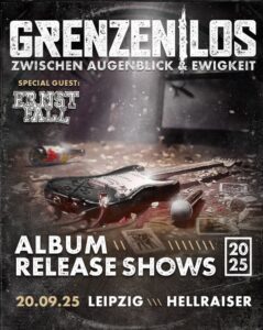 Arena Ticket | Grenzenlos „Zwischen Augenblick & Ewigkeit“ Release Show special guest : ERNSTFALL Leipzig Hellraiser 20.09.2025 20:00 Uhr | 2025 09 20 Grenzenlos