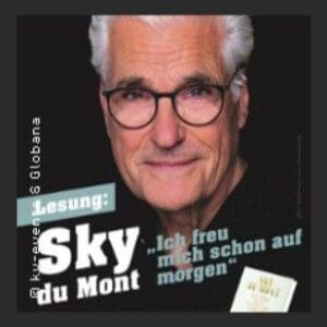 Sky du Mont - Ich freu mich schon auf Morgen - Galahalle / Globana Village | Münchener Ring 2 | 04435 SCHKEUDITZ 12.12.2025 19:00 Uhr Lesung