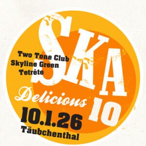Ska Delicious 10: Two Tone Club (FR), Skyline Green, Tetrete - Täubchenthal Leipzig 10.01.2026 20:00 Uhr