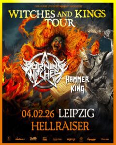 Arena Ticket | Burning Witches WITCHES & KINGS TOUR 2026 + SPECIAL GUEST: Hammer King Leipzig Hellraiser 04.02.2026 20:00 Uhr | 2026 02 04 Burning