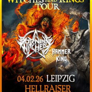 Burning Witches WITCHES & KINGS TOUR 2026 + SPECIAL GUEST: Hammer King Leipzig Hellraiser 04.02.2026 20:00 Uhr