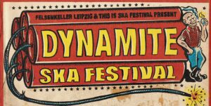 Arena Ticket | DYNAMITE SKA FESTIVAL 2025 Leipzig Felsenkeller 08.11.2025 17:30 Uhr | 2025 11 08 Dynamite Ska Festival