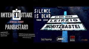 Arena Ticket | Intent:Outtake – „SILENCE IS DEAD “ Tour 2025 Moritzbastei 21.11.2025 20:00 Uhr | 2025 11 21 Intent