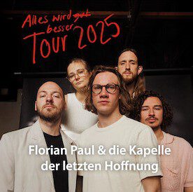 Arena Ticket | Florian Paul & die Kapelle der letzten Hoffnung "Alles wird besser" Tour 2025 Der Anker Leipzig 24.10.2025 20:00 Uhr | 2025 10 24 Florian Paul