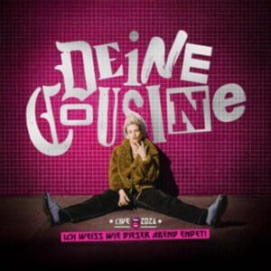 DEINE COUSINE - LIVE 2026 - Ich weiß wie dieser Abend endet Haus Auensee Leipzig 06.11.2026 20:00 Uhr