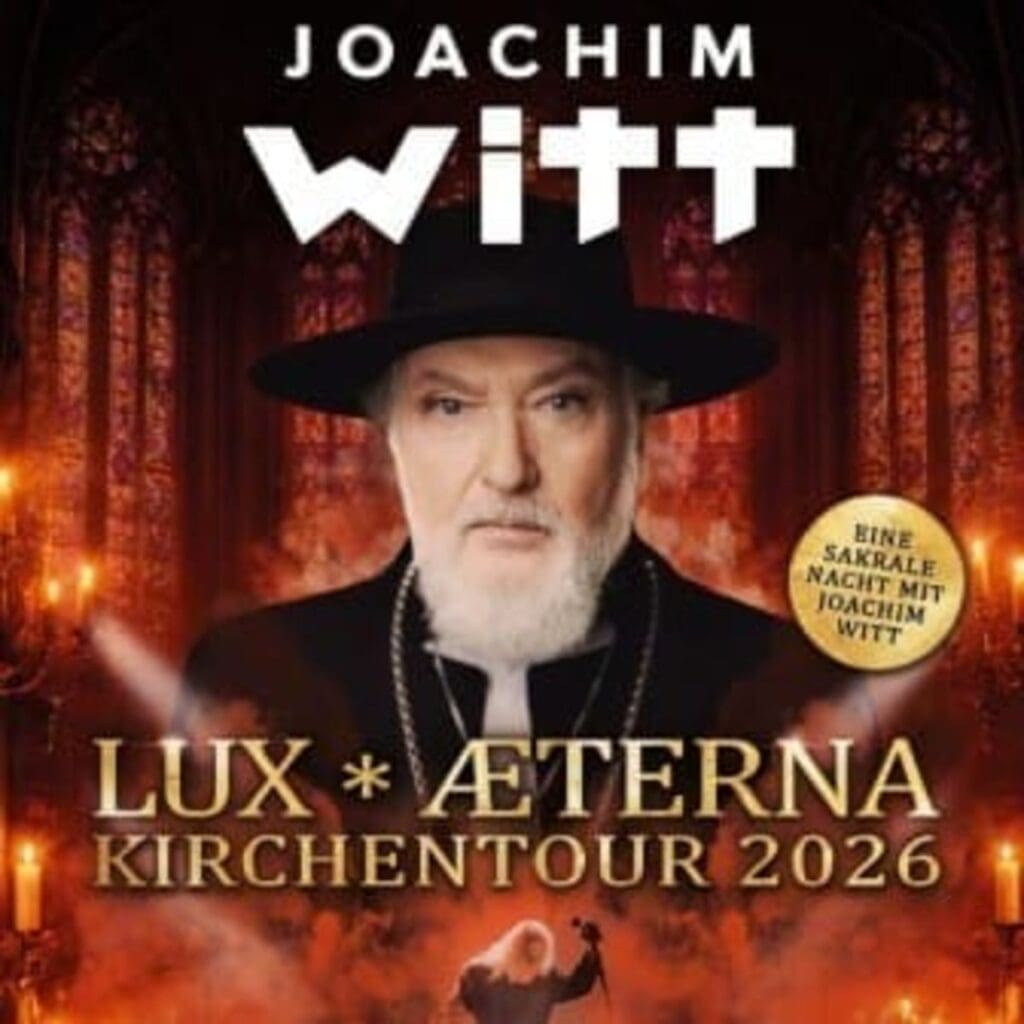 Joachim Witt - Lux Aeterna Kirchentour 2026 MAGDEBURG | Johanniskirche Magdeburg 27.11.2026 19:00 Uhr 4 Arena Ticket | Joachim Witt - Lux Aeterna Kirchentour 2026 MAGDEBURG | Johanniskirche Magdeburg 27.11.2026 19:00 Uhr | 2026 12 11 Joachim Witt 1x1 20260326160302 1x1 20260929163009