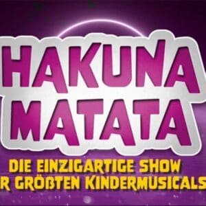 Hakuna Matata - Die einzigartige Show der größten Kindermusicals - Halle Saale Steintor-Variete 06.01.2027 16:30 Uhr