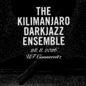 THE KILIMANJARO DARKJAZZ ENSEMBLE - Live 2026 - Leipzig UT Connewitz 28.08.2026 20:00 Uhr 8 Arena Ticket | THE KILIMANJARO DARKJAZZ ENSEMBLE - Live 2026 - Leipzig UT Connewitz 28.08.2026 20:00 Uhr | 2026 08 28 Darkjazz 1x1 20260604151316